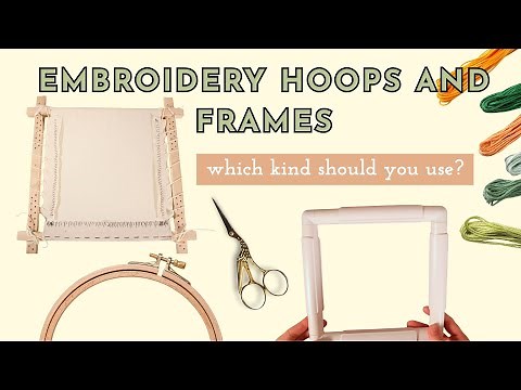 Types Of Embroidery Hoops and Frames