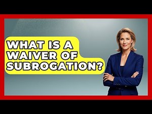 What Is A Waiver Of Subrogation? - Consumer Laws For You