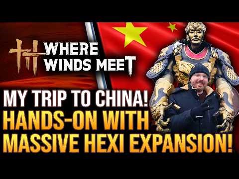 I Flew To China To Play Where Winds Meet MASSIVE Hexi Expansion!