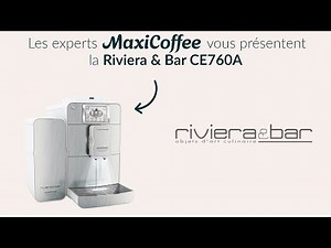 RIVIERA & BAR CE760A | Machine à café automatique | Le Test MaxiCoffee