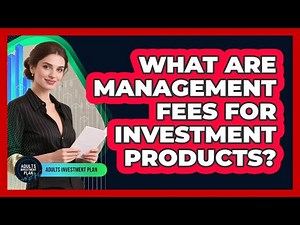 What Are Management Fees For Investment Products?