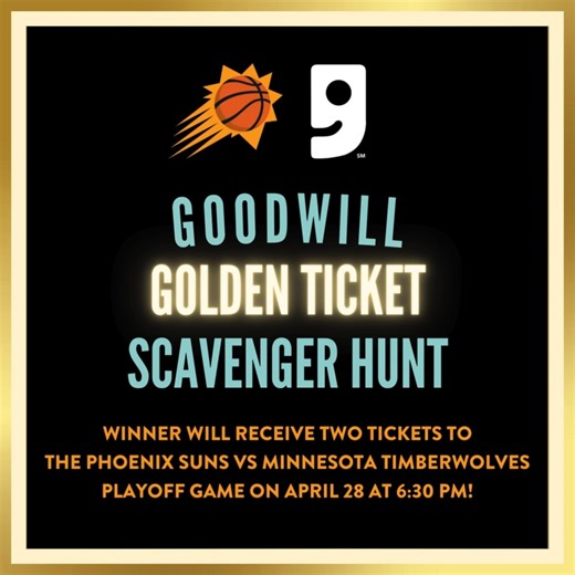 UPDATE: Hints will be released between 10 AM and 11 AM! ☀️ Great news, Phoenix Suns fans! Our Golden Ticket Scavenger Hunt is BACK! 🏀 On Thursday, April 25, one lucky @suns fan will get the chance to find a “golden ticket” hidden within the merchandise of one of our Goodwill locations. Once found, the winner will receive two free tickets to the Phoenix Suns vs. Minnesota Timberwolves Playoff Game on April 28 at 6:30 PM! 🔍The scavenger hunt starts at 9 AM, so be sure to check our Instagram and 