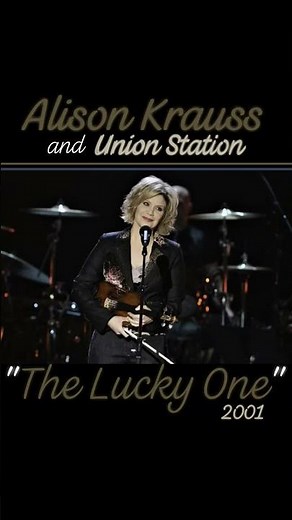 "The Lucky One"Alison Krauss and Union Station ‧ 2001 #classiccountry #countrylove