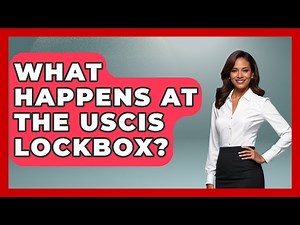 What Happens At The USCIS Lockbox? - US Citizenship Immigration Guide