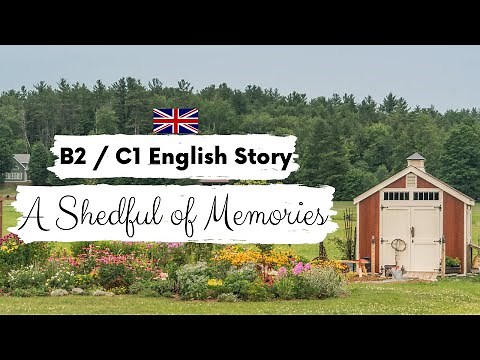 ADVANCED ENGLISH STORY 🏚️ A Shedful of Memories 💭 B2 - C1 | Level 4 - 5 | BRITISH ENGLISH SUBTITLES