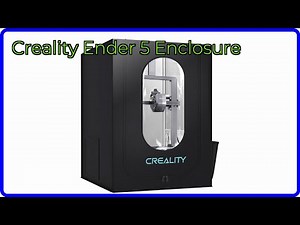 REVIEW (2026): Creality Ender 5 Enclosure. ESSENTIAL details.
