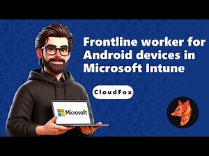 Frontline worker for Android devices in Microsoft Intune