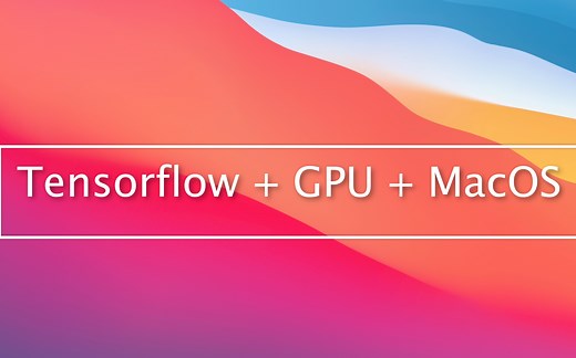 Tensorflow MacOS - Apple ML框架 - 不依赖英伟达CUDA或AMD ROCm依然可以用GPU加速训练深度学习模型？