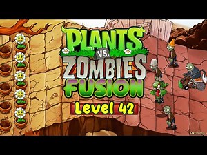 PVZ FUSION Level 42 - Plants Vs Zombies Fusion Adventure Mode
