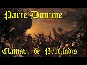 Parce Domine - Clamavi De Profundis