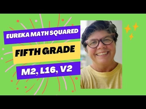 Module 2, Lesson 16, Video 2, Eureka Math Squared, Grade 5