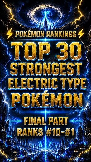 Welcome to the FINAL PART - Top 30 Strongest Electric-Type Pokémon Ranking#pokemon#pokemonranking