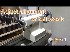 Adjust alignment of tail stock Part1