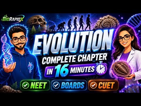 🧬 EVOLUTION COMPLETE CHAPTER in Just 16 Minutes | Class 12 | NEET 2027 | Boards |CUET| BIORAPIDx |