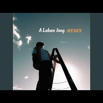 A Leben lang (Remix)