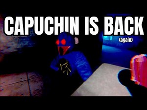 Capuchin Is BACK (again)