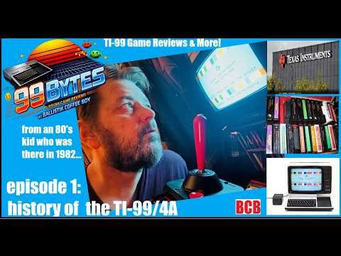 99Bytes - Ep 1 - History of the TI-99/4A by Texas Instruments (Ti994A Game Reviews & More by BCB!)