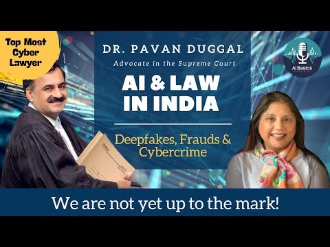 AI, Deepfakes & Law in India: Are we Ready for AI? Dr Pavan Duggal, TopMost AI & CyberLaw Expert