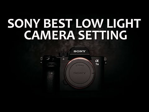 SONY BEST LOW LIGHT CAMERA SETTING | A6400 A7IV A6700