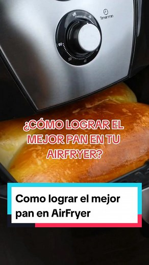 Cómo hacer el mejor pan en tu AirFryer