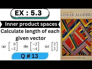 Ch # 5 || Ex # 5.3 (Q # 13 ) || Inner Product Spaces || Elementary Linear Algebra