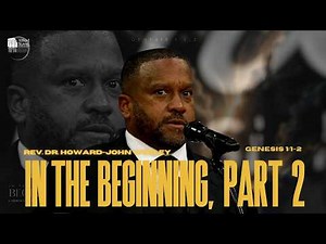 "In the Beginning", Part 2 | Rev. Dr. Howard-John Wesley