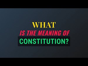 What is the meaning of Constitution?