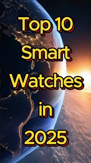 Top 10 Smart Watches in 2025 | Which Smart Watch Reigns SUPREME in 2025 Apple or Samsung? #watches