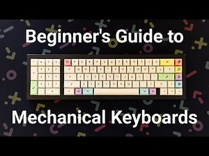 Beginner's Guide to Mechanical Keyboards | How to Get Started With Custom Keyboards in 2020