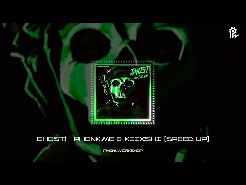GHOST! - phonk.me & KIIXSHI (Speed up) | OFFICIAL SONG