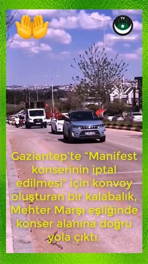 Gaziantep’te “Manifest konserinin iptal edilmesi” için konvoy oluşturan bir kalabalık, Mehter Marşı
