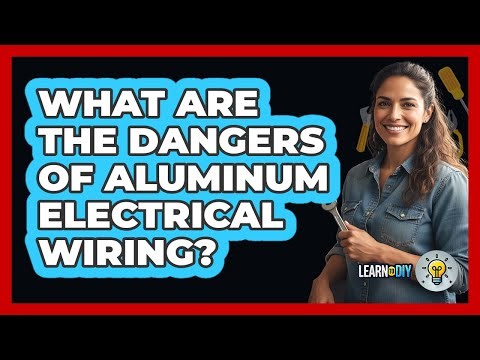 What Are The Dangers of Aluminum Electrical Wiring?