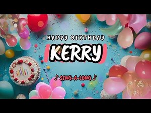 Happy Birthday to you Kerry 🎉 Custom Name Song - 🎵 Sing-a-long