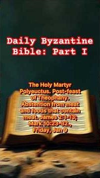 Daily Byzantine Bible: January 9, 2026 Part I