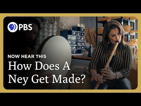 How Does a Turkish Ney Get Created? | Now Hear This