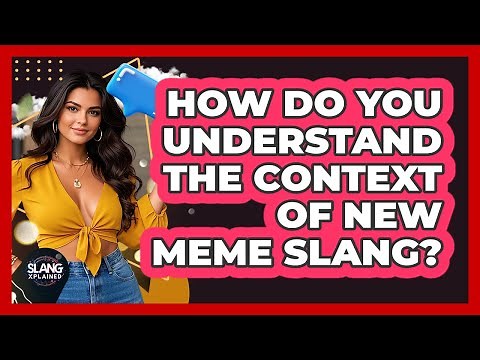 How Do You Understand The Context Of New Meme Slang? - SlangXplained