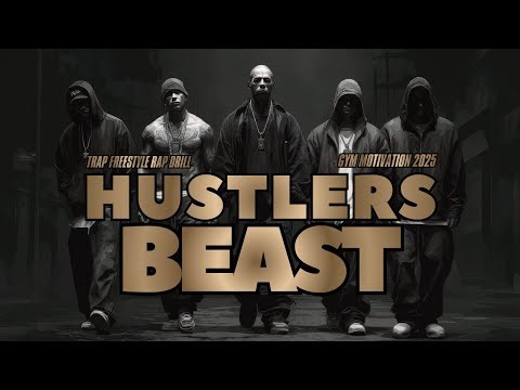 HUSTLERS BEAST: Brutal Gangster Trap, Raw Freestyle Rap & Rage Drill | For Gym Motivation Mix 2025