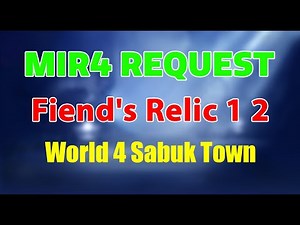 MIR4 Request Guide – Fiend's Relic 1, 2 (World 4: Sabuk Town) ✅