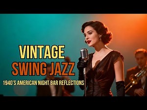 Vintage Swing Jazz – 1940’s American Night Bar Reflections