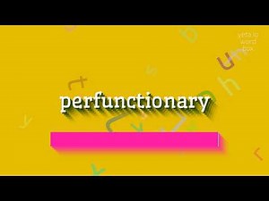 PERFUNCTIONARY - HOW TO PRONOUNCE IT? #perfunctionary