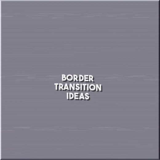 Creative Border Transition Ideas for Edits
