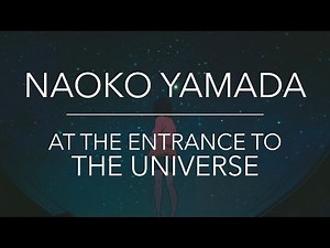 Naoko Yamada — At The Entrance To The Universe