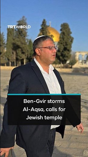 Ben-Gvir storms Al-Aqsa compound and calls for Jewish temple to be built