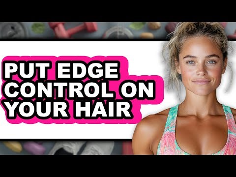 How to Put Edge Control on Your Hair (only Way)