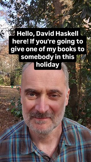 62 reactions · 10 comments | Giving one of my books? Thank you  I will send you a free, signed, dedicated book plate. Follow the link in my Instagram bio to the sign-up page. Also in this video, at least three different leaf blowers going continuously from various neighbors' yards. Sounds wild and broken... | David Haskell | Facebook