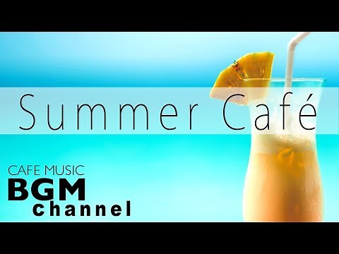 Relaxing Bossa Nova & Jazz Summer Dream - Cafe Music Mix