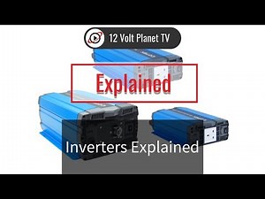 Inverters Explained | 12 Volt Planet