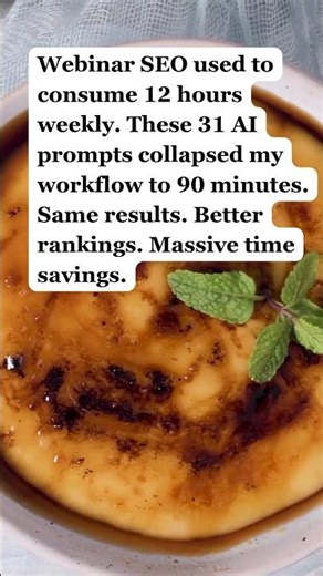 Webinar SEO used to consume 12 hours weekly. These 31 AI prompts collapsed my workflow to 90 minutes