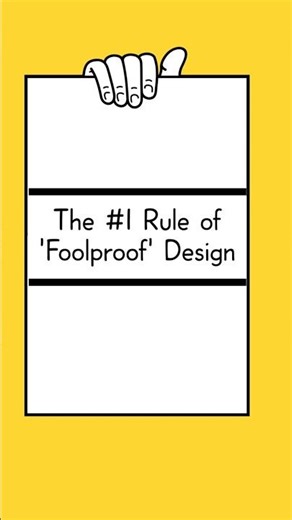 The #1 Rule of 'Foolproof' Design.