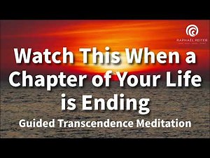 Watch This When a Chapter of Your Life is Ending | Guided TRANSCENDENT Meditation for Letting Go